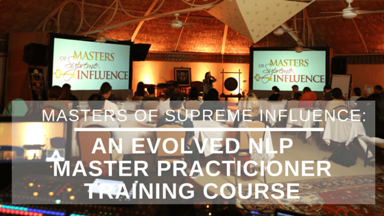 Featured image for “Masters of Supreme Influence: An Evolved NLP Master Practitioner Training Course”