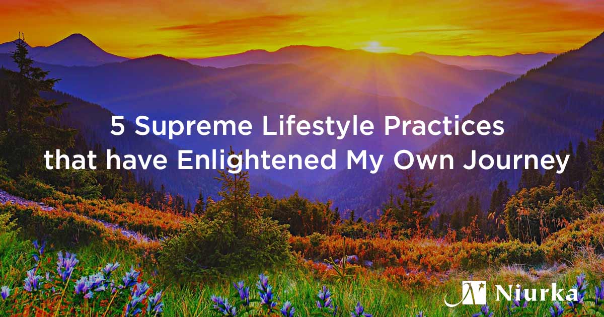 Featured image for “5 Supreme Lifestyle Practices That Have Enlightened My Own Journey”